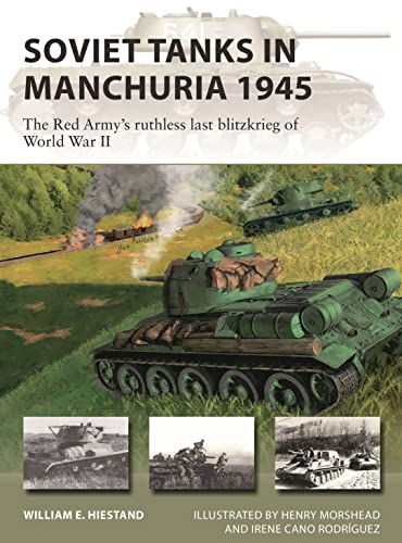 Soviet Tanks in Manchuria 1945: The Red Army's ruthless last blitzkrieg of World War II (New Vanguard) von Osprey Publishing
