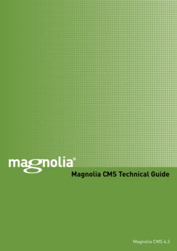 Magnolia CMS Technical Guide von Lulu Press, Inc.