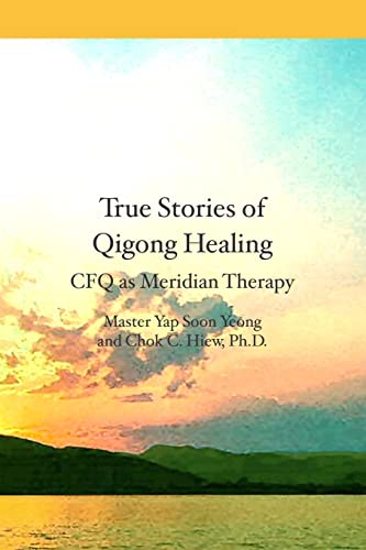 True Stories of Qigong Healing: CFQ as Meridian Therapy True Stories of Qigong Healing: CFQ as Meridian Therapy von Booksurge Publishing