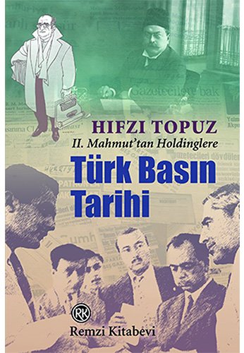 Türk Basin Tarihi: II. Mahmut'tan Holdinglere von Remzi Kitabevi