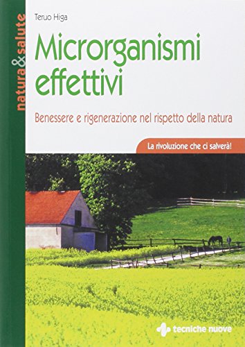 Microrganismi effettivi. Benessere e rigenerazione nel rispetto della natura (Natura e salute) von Apistore