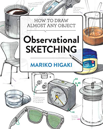 Observational Sketching: Hone Your Artistic Skills by Learning How to Observe and Sketch Everyday Objects Observational Sketching: Hone Your Artistic Skills by Learning How to Observe and Sketch Everyday Objects von Rockport Publishers