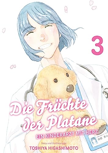 Die Früchte der Platane - Ein Kinderarzt mit Herz 03: Eine berührende Slice-of-Life-Story über das Leben und die Sorgen eines Arztes