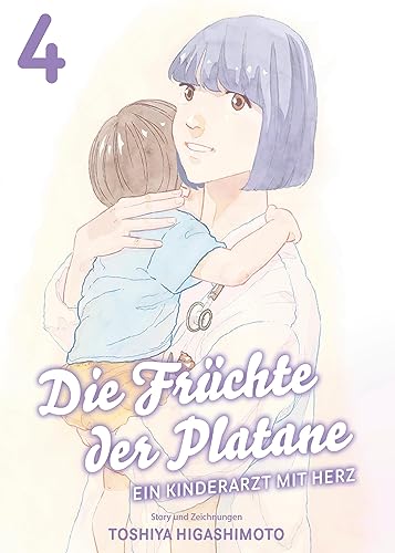 Die Früchte der Platane - Ein Kinderarzt mit Herz 04: Eine berührende Slice-of-Life-Story über das Leben und die Sorgen eines Arztes von Panini