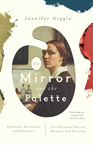 The Mirror and the Palette: Rebellion, Revolution, and Resilience: Five Hundred Years of Women's Self Portraits von Pegasus Books