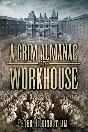 A Grim Almanac of the Workhouse (Grim Almanacs) von History Press Ltd