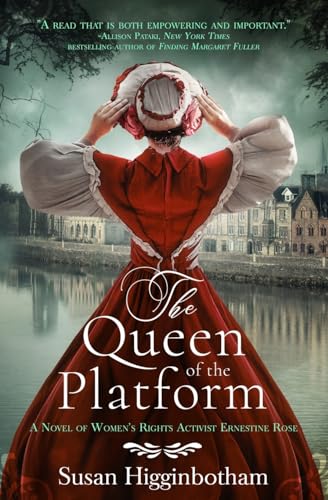 The Queen of the Platform: A Novel of Women's Rights Activist Ernestine Rose von Onslow Press