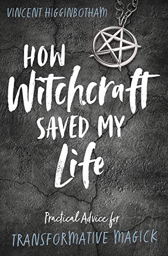 How Witchcraft Saved My Life: Practical Advice for Transformative Magick von Llewellyn Publications