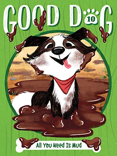 All You Need Is Mud (Good Dog)