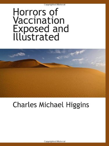 Horrors of Vaccination Exposed and Illustrated von BiblioBazaar