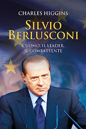 Silvio Berlusconi. L'uomo, il leader, il combattente Silvio Berlusconi. L'uomo, il leader, il combattente von ONE