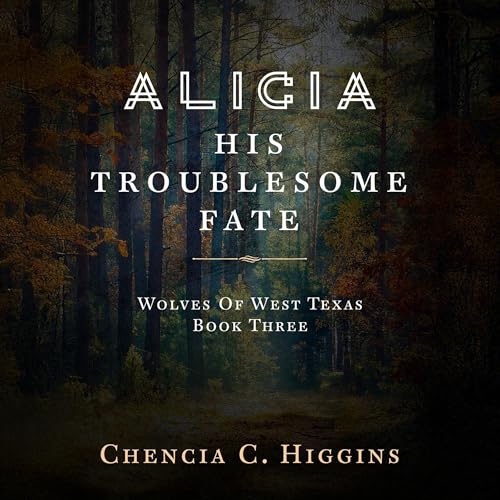Alicia: His Troublesome Fate (Wolves of West Texas, 3) von Dreamscape Media Llc