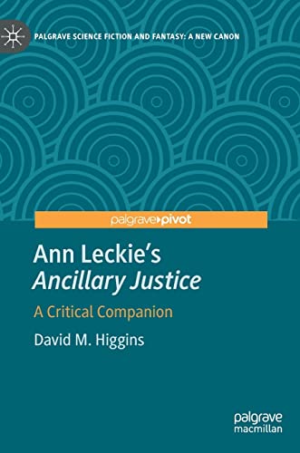 Ann Leckie’s "Ancillary Justice": A Critical Companion (Palgrave Science Fiction and Fantasy: A New Canon)