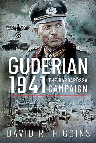 Guderian 1941: The Barbarossa Campaign von Pen & Sword Military