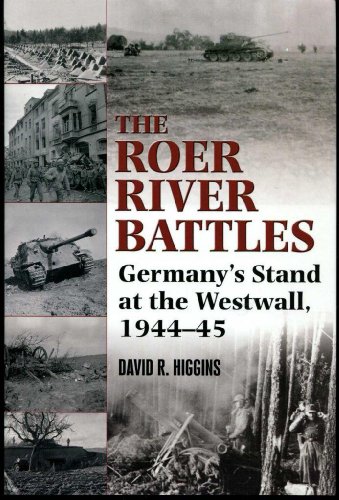 The Roer River Battles: Germany's Stand at the Westwall, 1944-45