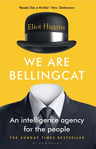 We Are Bellingcat: An Intelligence Agency for the People von Bloomsbury