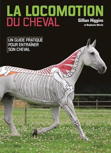 La locomotion du cheval: Un guide pratique pour entraîner son cheval von VIGOT
