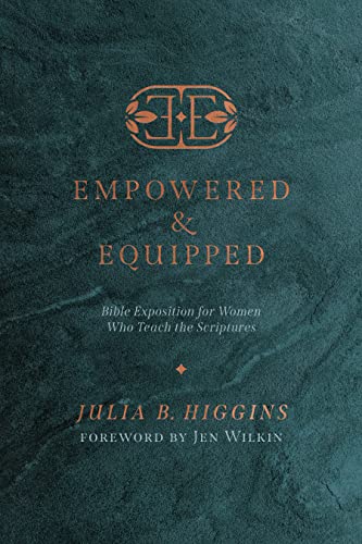 Empowered & Equipped: Bible Exposition for Women Who Teach the Scriptures