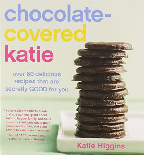 Chocolate-Covered Katie: Over 80 Delicious Recipes That Are Secretly Good for You von Grand Central Life & Style
