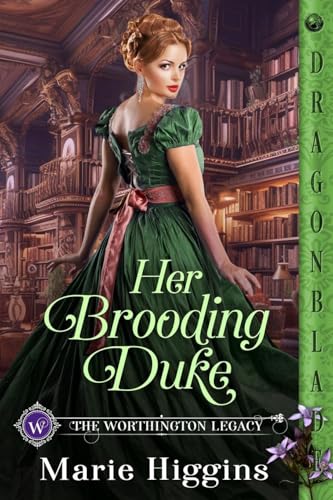 Her Brooding Duke: A Regency Historical Romance (The Worthington Legacy, Band 7) von Dragonblade Publishing, Inc.