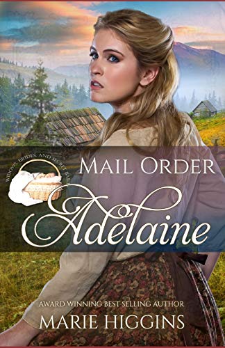 Mail Order Adelaine (Widows, Brides, and Secret Babies, Band 22)