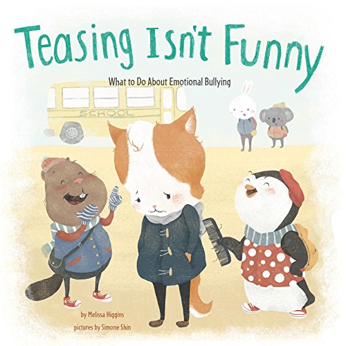 Teasing isn't Funny: What to Do About Emotional Bullying (Nonfiction Picture Books: No More Bullies)
