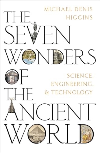 The Seven Wonders of the Ancient World: Science, Engineering, and Technology von Oxford University Press Inc