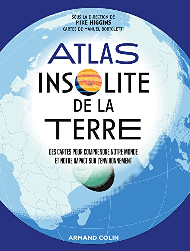 Atlas insolite de la Terre: Des cartes pour comprendre notre monde et notre impact sur l'environnement von ARMAND COLIN