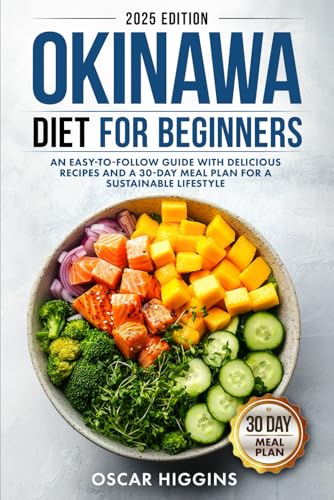 Okinawa Diet for Beginners: An Easy-to-Follow Guide with Delicious Recipes and a 30-Day Meal Plan for a Sustainable Lifestyle (Cookbook for Beginners and Beyond) von Independently published