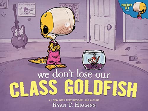 We Don't Lose Our Class Goldfish: A Penelope Rex Book von Kiligry