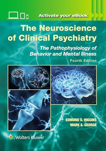 The Neuroscience of Clinical Psychiatry: The Pathophysiology of Behavior and Mental Illness von Lippincott Williams&Wilki