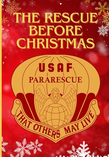 The Rescue Before Christmas: A Pararescue Classic von Independently published