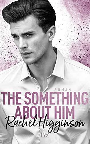 The Something About Him: Roman (Opposites Attract, Band 4)