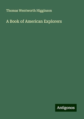 A Book of American Explorers von Antigonos Verlag