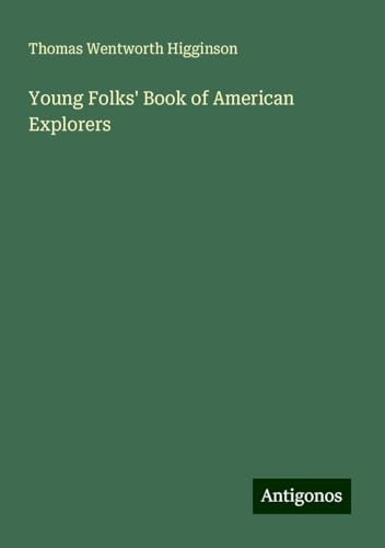Young Folks' Book of American Explorers von Antigonos Verlag