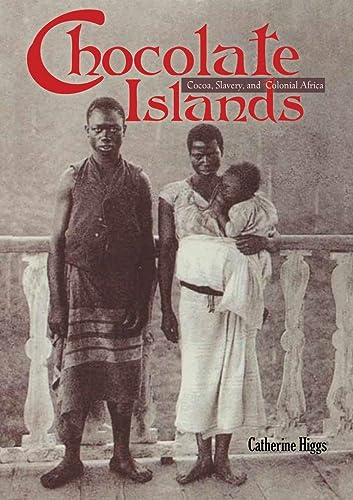 Chocolate Islands: Cocoa, Slavery, and Colonial Africa von Ohio University Press