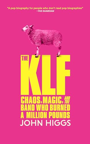The Klf: Chaos, Magic, and the Band Who Burned a Million Pounds