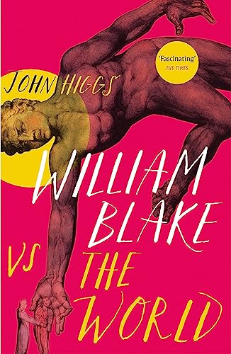 William Blake vs the World: John Higgs von Orion Publishing Co