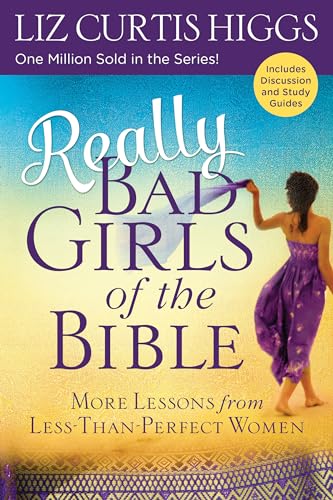 Really Bad Girls of the Bible: More Lessons from Less-Than-Perfect Women