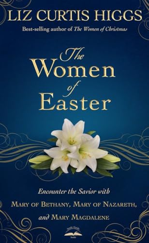 The Women of Easter: Encounter the Savior with Mary of Bethany, Mary of Nazareth, and Mary Magdalene von WaterBrook