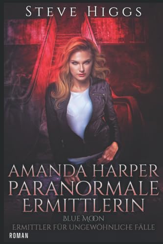 Amanda Harper Paranormale Detektivin: Blue Moon - Ermittler für ungewöhnliche Fälle von Independently published