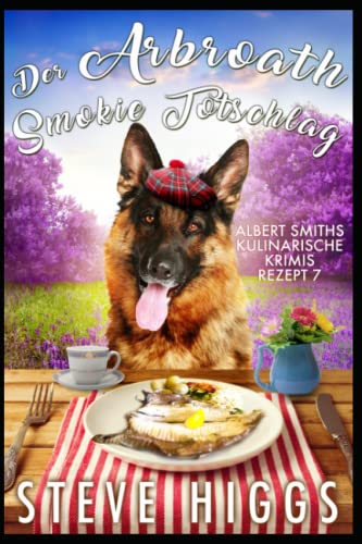 Der Arbroath Smokie Totschlag: Albert Smiths kulinarische Krimis Rezept 7 von Independently published