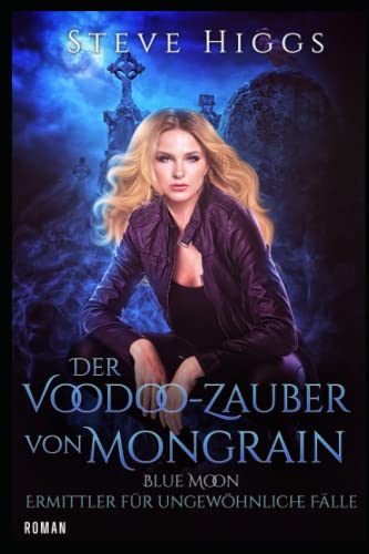 Der Voodoo-Zauber von Mongrain: Blue Moon - Ermittler für ungewöhnliche Fälle
