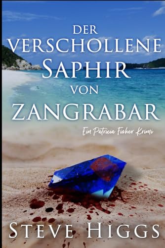 Der verschwundene Saphir von Zangrabar: Ein Patricia Fisher-Wohlfühlkrimi Buch 1 (Die Wohlfühl-Krimis von Patricia Fisher, Band 1)