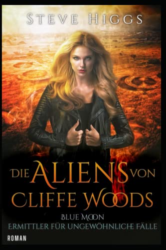 Die Aliens von Cliffe Woods: Blue Moon - Ermittler für ungewöhnliche Fälle von Independently published