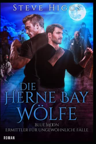 Die Herne Bay Wölfe: Blue Moon - Ermittler für ungewöhnliche Fälle von Independently published