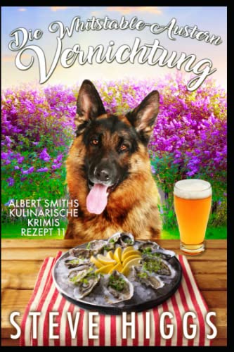 Die Whitstable-Austern Vernichtung: Albert Smiths kulinarische Krimis Rezept 11 von Independently published