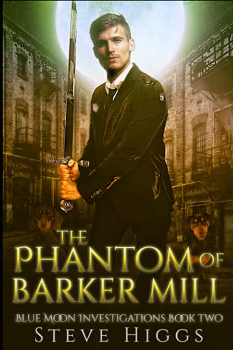 The Phantom of Barker Mill: Blue Moon Investigations Book 2