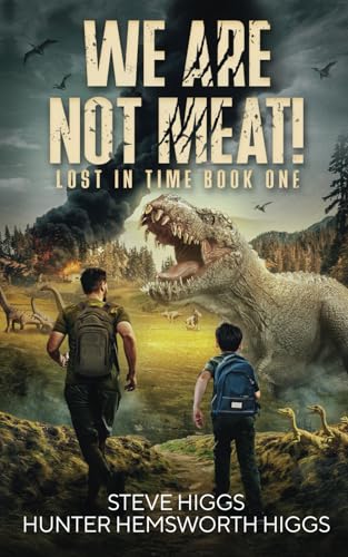 We Are Not Meat: The Dino Files Book 1 (Lost in Time, Band 1) von Independently published