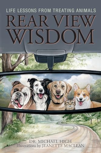 Rear View Wisdom: Life Lessons from Treating Animals von FriesenPress
